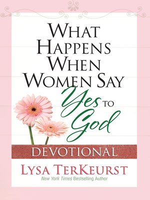 cover image of What Happens When Women Say Yes to God Devotional